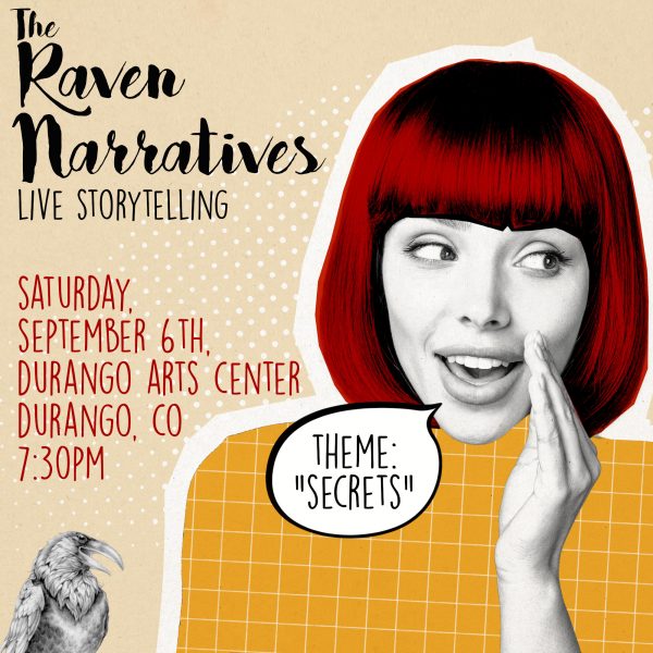 RAVEN NARRATIVES "SECRETS" LIVE AT THE Durango Arts Center!