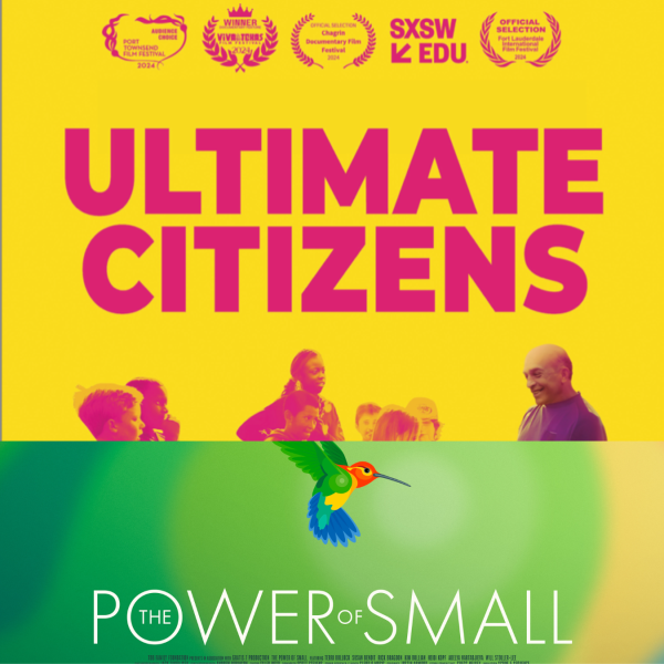 Ultimate Citizens + The Power of Small (Documentaries)